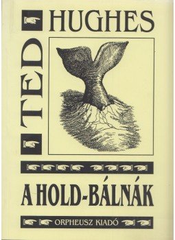 Ted Hughes - A Hold-bálnák Ted Hughes - A Hold-bálnák, 2000 antikvár könyv