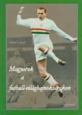 Hetyei László - Magyarok a futball-világbajnokságokon (dedikált)