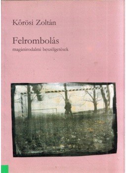 Kőrösi Zoltán - Felrombolás Kőrösi Zoltán - Felrombolás, Budapest 1993 antikvár könyv
