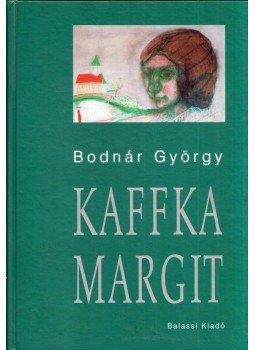 Bodnár György - Kaffka Margit Bodnár György - Kaffka Margit, Budapest 2001 antikvár könyv