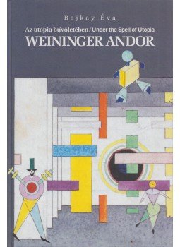 Bajkay Éva - Weininger Andor (dedikált) Bajkay Éva - Weininger Andor (dedikált), Pécs 2006 antikvár könyv