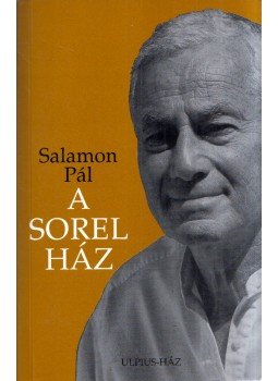 Salamon Pál - A Sorel ház (dedikált) Salamon Pál - A Sorel ház (dedikált), Budapest 2002 antikvár könyv