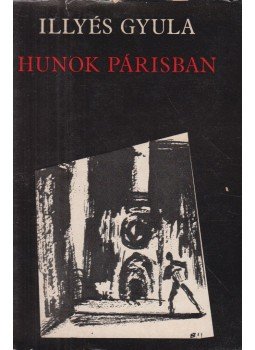 Illyés Gyula - Hunok Párisban (Illyés Gyuláné ajándékozási soraival), Budapest 1970 antikvár könyv