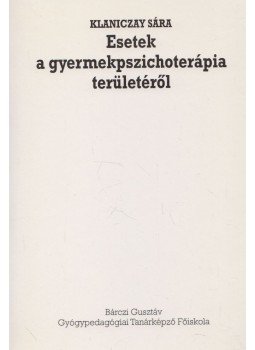 Klaniczay Sára - Esetek a gyermekpszichoterápia területéről, Budapest 1997 antikvár könyv
