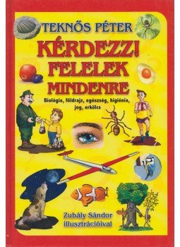 Teknős Péter - Kérdezz! Felelek mindenre, Debrecen 2003 antikvár könyv