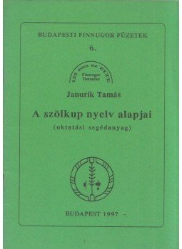 Janurik Tamás - A szölkup nyelv alapjai Janurik Tamás - A szölkup nyelv alapjai, Budapest 1997 antikvár könyv