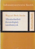Magyari Beck István - Alkotáselméleti (kreatológiai) tanulmányok