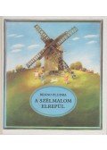 Benno Pludra - A szélmalom elrepül