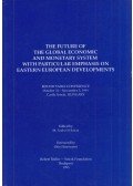 Szabó-Pelsőczi Miklós (szerk.) - The Future of the Global Economic and Monetary System with Particular Emphasis on Eastern European Developments