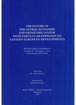 Szabó-Pelsőczi Miklós (szerk.) - The Future of the Global Economic and Monetary System with Particular Emphasis on Eastern European Developments, Budapest 1993 antikvár könyv