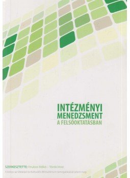 Hrubos Ildikó (szerk.), Török Imre (szerk.) - Intézményi menedzsment a felsőoktatásban Hrubos Ildikó (szerk.), Török Imre (szerk.) - Intézményi menedzsment a felsőoktatásban, Budapest 2009 antikvár könyv