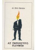 Dr. Bíró Sándor - Az önpusztító életmód