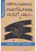 Fenyves Marcell - Parttalanra vetett hal (dedikált)