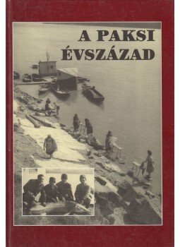 Kiss G. Péter, Dr. Rosner Gyula - A paksi évszázad Kiss G. Péter, Dr. Rosner Gyula - A paksi évszázad, Paks 1999 antikvár könyv