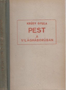 Krúdy Gyula - Pest a világháborúban Krúdy Gyula - Pest a világháborúban, Budapest 1943 antikvár könyv
