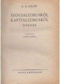 Shaw, G.B. - Szocializmusról, kapitalizmusról nőknek