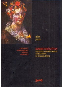 Róka Jolán (szerk.) - Kommunikációtan Róka Jolán (szerk.) - Kommunikációtan, Budapest 2005 antikvár könyv
