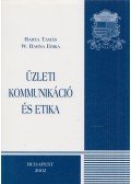 Barta Tamás,W. Barna Erika - Üzleti kommunikáció és etika