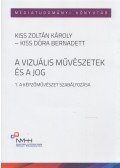 Kiss Zoltán Károly,Kiss Dóra Bernadett - A vizuális művészetek és a jog