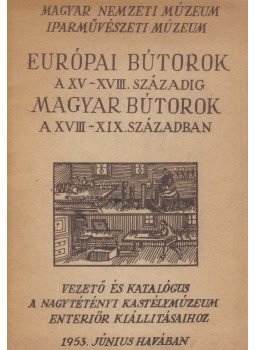 - Európai bútorok a XV-XVIII. századig / Magyar bútorok a XVIII-XIX. században, Budapest 1953 antikvár könyv
