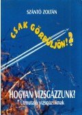 Szántó Zoltán - Hogyan vizsgázzunk?