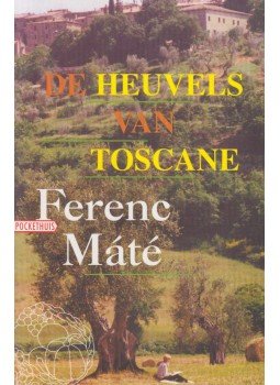 Máté Ferenc - De heuvels van Toscane Máté Ferenc - De heuvels van Toscane, Amsterdam 2002 antikvár könyv
