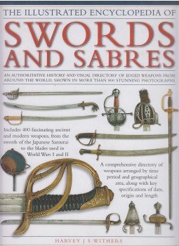HARVEY J. S. WITHERS - The Illustrated Encyclopedia of Swords and Sabers, Wigston 2011 antikvár könyv