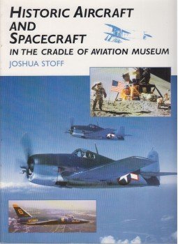 Stoff, Joshua - Historic Aircraft and Spacecraft in the Cradle of Aviation Museum, Mineola-New York 2001 antikvár könyv
