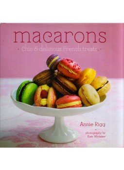 Annie Rigg - Macarons: Chic & delicious French treats, London 2011 antikvár könyv