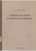 B. Sz. Balaksin - Szerszámgépek gyártási eljárásai