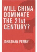 Jonathan Fenby - Will China Dominate the 21st Century?