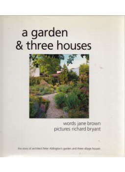 Jane Brown - A Garden & Three Houses: The Story of Architect Peter Aldington's Garden and Three Village Houses,  1999 antikvár könyv