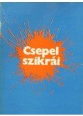 Czakó Sarolta,Csepeli Szabó Béla (szerk.) - Csepel szikrái