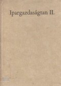 Wilcsek Jenő,Megyeri Endre,Szakasits György,Dr. Hoós Jánosné - Ipargazdaságtan II.