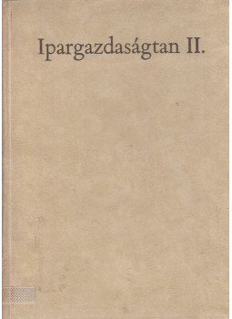 Wilcsek Jenő, Megyeri Endre, Szakasits György, Dr. Hoós Jánosné - Ipargazdaságtan II., Budapest 1966 antikvár könyv