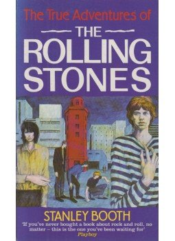 BOOTH, STANLEY - True Adventures of the Rolling Stones BOOTH, STANLEY - True Adventures of the Rolling Stones, London 1989 antikvár könyv