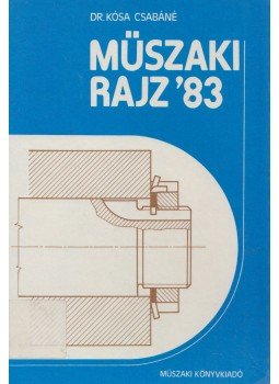 Dr. Kósa Csabáné - Műszaki rajz '83 Dr. Kósa Csabáné - Műszaki rajz '83, Budapest 1984 antikvár könyv