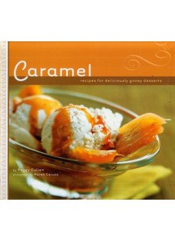 Peggy Cullen - Caramel: Recipes for deliciously gooey desserts Peggy Cullen - Caramel: Recipes for deliciously gooey desserts, San Francisco, California 2003 antikvár könyv