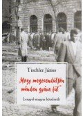 Tischler János - "Hogy megcsendüljön minden gyáva fül" (dedikált)