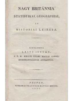 Lassú István - Nagy Británnia’ statistikai, geographiai és historiai leirása (1827), Pest 1827 antikvár könyv