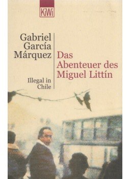 Gabriel García Márquez - Das Abenteuer des Miguel Littín Gabriel García Márquez - Das Abenteuer des Miguel Littín, Köln 2002 antikvár könyv