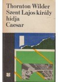 Wilder, Thornton - Szent Lajos király hídja / Caesar