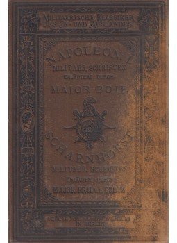 Boie, Frhr. v. d. Goltz, Napoleon, Scharnhorst - Militärische Schriften von Napoleon I. / Militärische Schriften von Scharnhorst, Berlin 1881 antikvár könyv