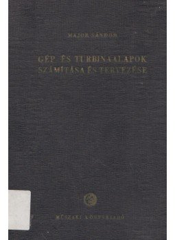 Major Sándor - Gép- és turbinaalapok számítása és tervezése, Budapest 1956 antikvár könyv