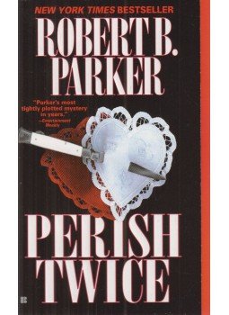 Parker, Robert B. - Perish Twice Parker, Robert B. - Perish Twice, New York 2001 antikvár könyv