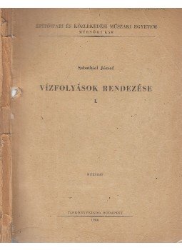 Sabathiel József - Vízfolyások rendezése I. Sabathiel József - Vízfolyások rendezése I., Budapest 1966 antikvár könyv