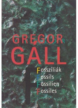 Gregor Gáll - Fosszíliák Gregor Gáll - Fosszíliák, 0 antikvár könyv