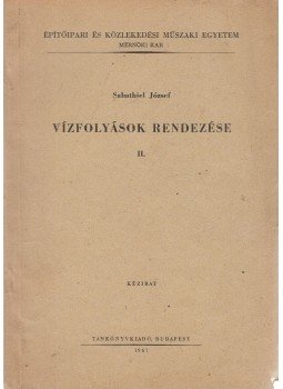 Sabathiel József - Vízfolyások rendezése II. Sabathiel József - Vízfolyások rendezése II., Budapest 1967 antikvár könyv