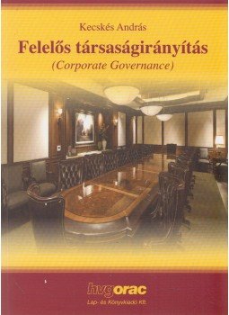 Kecskés András - Felelős társaságirányítás Kecskés András - Felelős társaságirányítás, Budapest 2011 antikvár könyv