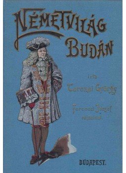 Tarczai György - Németvilág Budán, Budapest 1898 antikvár könyv